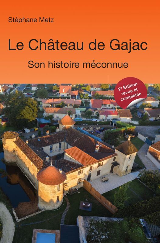Le Château de Gajac - Son histoire méconnue - 2e édition