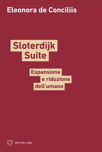 Sloterdijk Suite Espansione e riduzione dell’umano