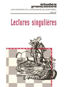Études françaises. Volume 29, numéro 2, automne 1993 Lectures singulières