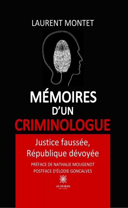 Mémoires d’un criminologue Justice faussée, République dévoyée