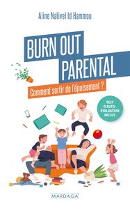Burn out parental Comment sortir de l'épuisement ?