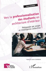 Vers la professionnalisation des étudiants en architecture d'intérieur Pédagogie par projet et intelligence collective