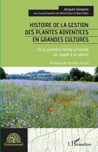 Histoire de la gestion des plantes adventices en grandes cultures De la première herbe arrachée au rappel à la nature