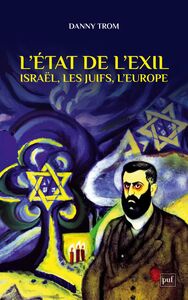 L’État de l’exil Les juifs, l’Europe, Israël