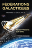 Programmes spatiaux secrets et alliances extraterrestres tome VI Fédérations galactiques – rôle et présence sur Terre
