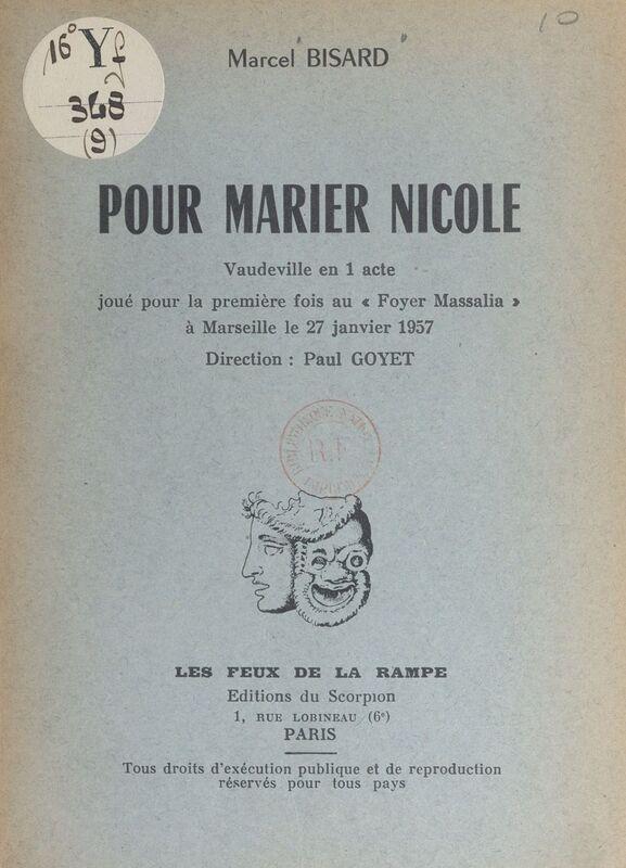 Pour marier Nicole Vaudeville en 1 acte, joué pour la première fois au « Foyer Massalia », à Marseille, le 27 janvier 1957