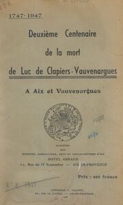 Deuxième Centenaire de la mort de Luc de Clapiers-Vauvenargues : 1747-1947, à Aix et Vauvenargues