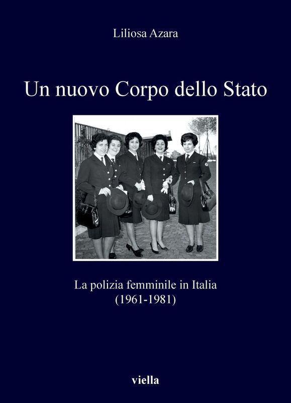 Un nuovo Corpo dello Stato La polizia femminile in Italia (1961-1981)
