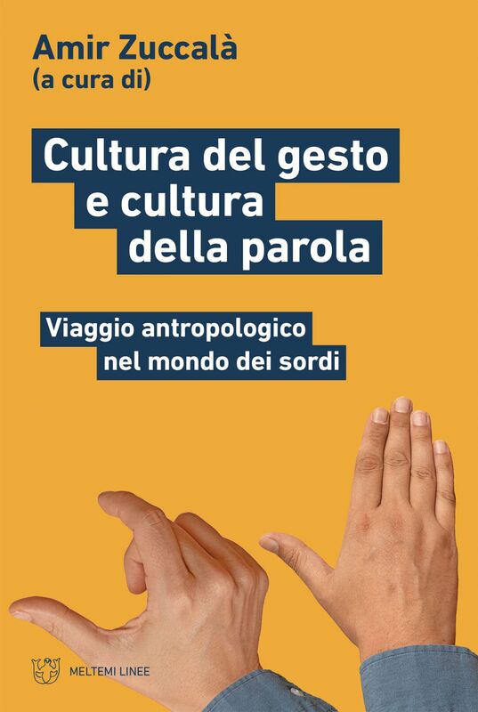 Cultura del gesto e cultura della parola Viaggio antropologico nel mondo dei sordi