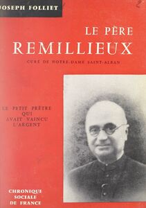 Le Père Laurent Remillieux Curé de Notre-Dame Saint-Alban (1882-1949)