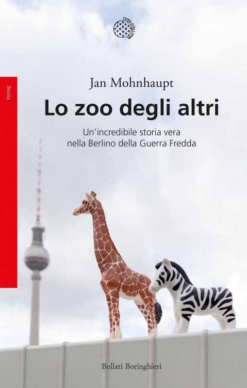 Lo zoo degli altri Un’incredibile storia vera nella Berlino della Guerra Fredda
