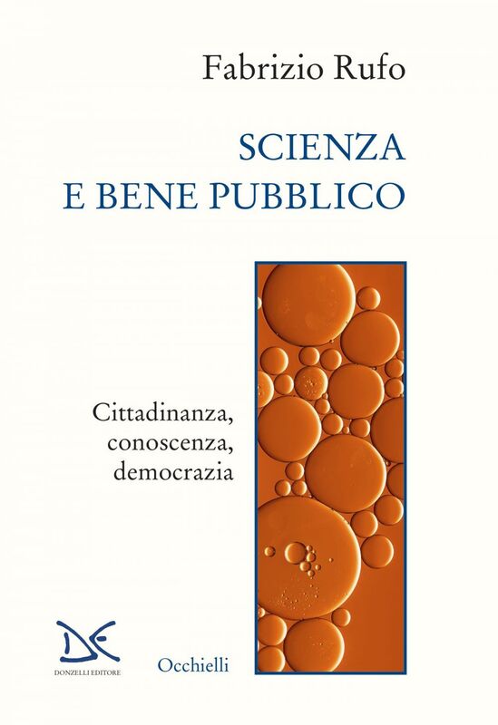 Scienza e bene pubblico Cittadinanza, conoscenza, democrazia