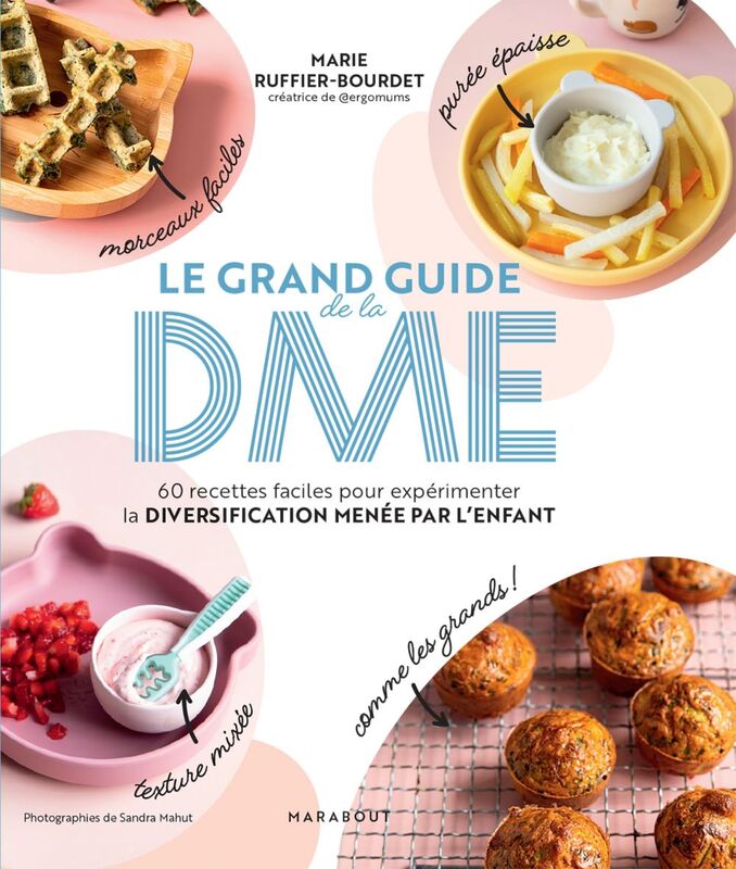 Le grand guide de la DME 60 recettes faciles pour expérimenter la diversification menée par l'enfant