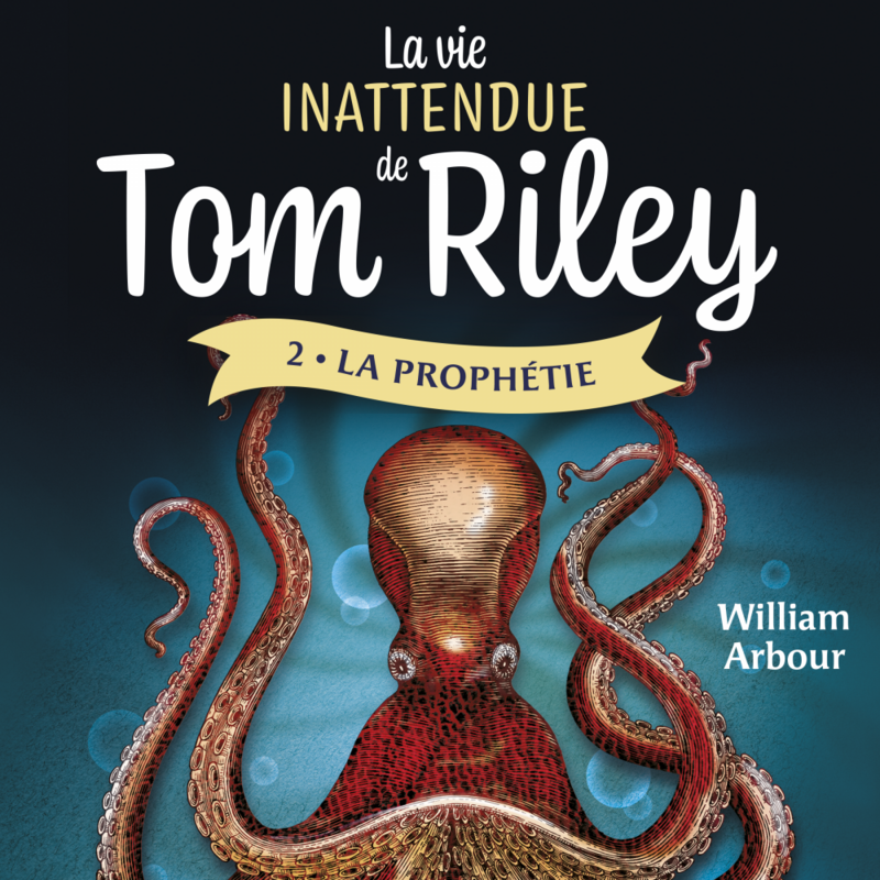 La vie inattendue de Tom Riley - Tome 2 La prophétie