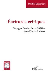 Écritures critiques Georges Poulet, Jean Pfeiffer, Jean-Pierre Richard