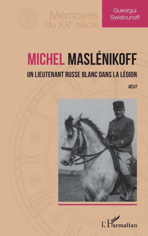 Michel Maslénikoff Un lieutenant russe blanc dans la Légion. Récit.