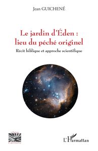 Le jardin d'Eden : lieu du péché originel Récit biblique et approche scientifique