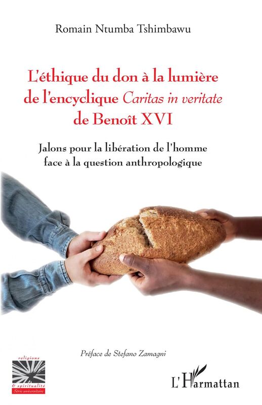 L'éthique du don à la lumière de l'encyclique <i>Caritas in veritate</i> de Benoît XVI Jalons pour la libération de l'homme face à la question anthropologique