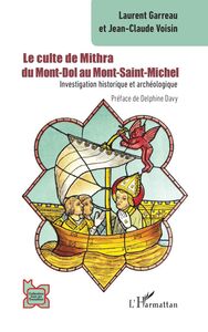 Le culte de Mithra du Mont-Dol au Mont-Saint-Michel Investigation historique et archéologique