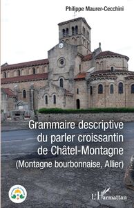 Grammaire descriptive du parler croissantin de Châtel-Montagne (Montage bourbonnaise, Allier)