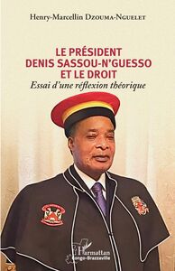 Le président Denis Sassou-N'Guesso et le droit Essai d'une réflexion théorique