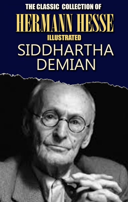 The Classic Collection of Hermann Hesse. Illustrated Siddhartha, Demian