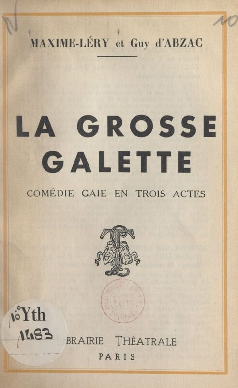 La grosse galette Comédie gaie en trois actes