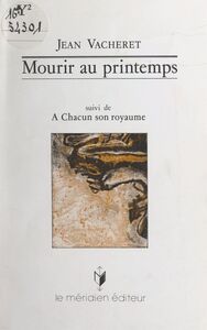 Mourir au printemps Suivi de À chacun son royaume
