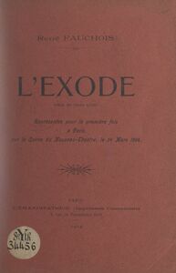L'exode Pièce en trois actes, représentée pour la première fois à Paris sur la scène du Nouveau-Théâtre, le 24 mars 1904