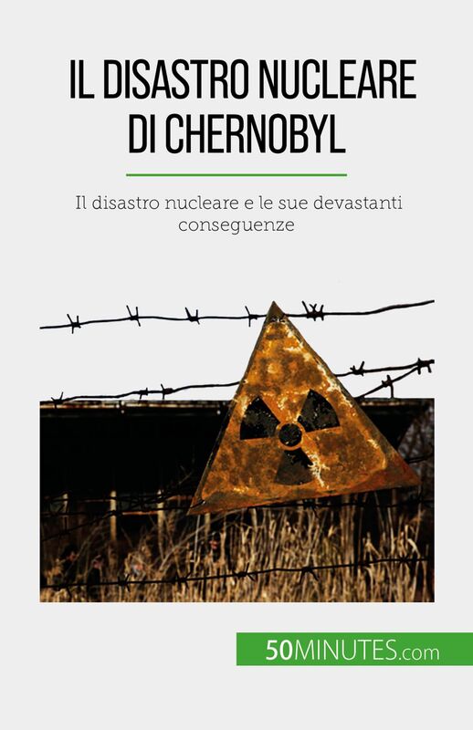 Il disastro nucleare di Chernobyl Il disastro nucleare e le sue devastanti conseguenze