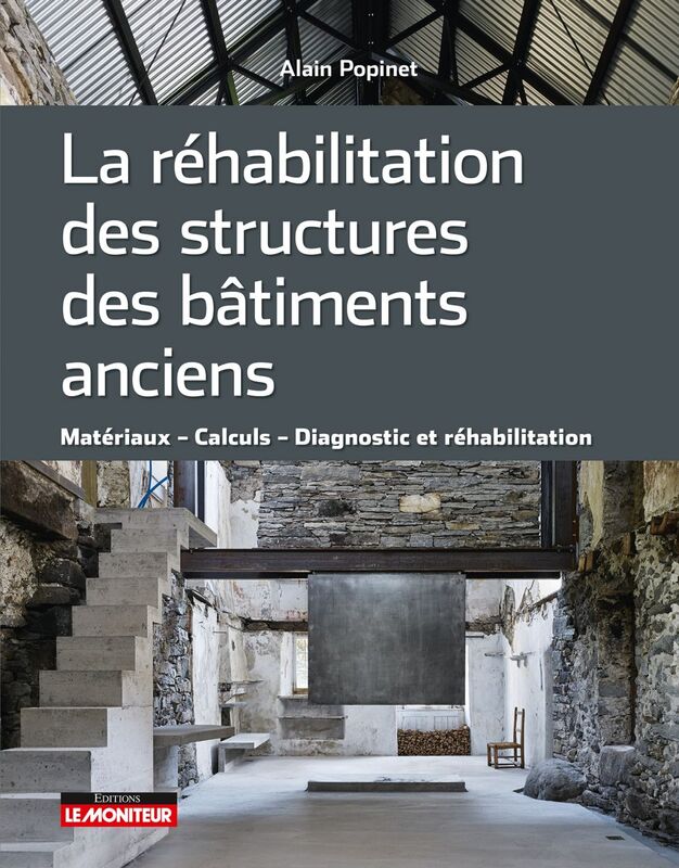 La réhabilitation des structures des bâtiments anciens Matériaux   Calculs   Diagnostic et réhabilitation