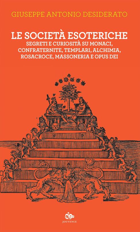 Le società esoteriche Segreti e curiosità su monaci, confraternite, templari, alchimia, Rosacroce, Massoneria e Opus Dei
