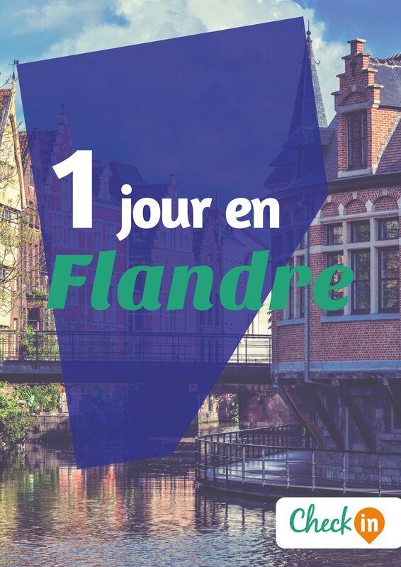 1 jour en Flandre Un guide touristique avec des cartes, des bons plans et les itinéraires indispensables