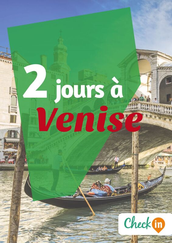 2 jours à Venise Un guide touristique avec des cartes, des bons plans et les itinéraires indispensables