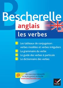 Bescherelle Anglais : les verbes Ouvrage de référence sur la conjugaison anglaise