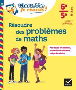 Résoudre des problèmes de maths 6e, 5e - Chouette, Je réussis ! cahier de soutien en maths (collège)