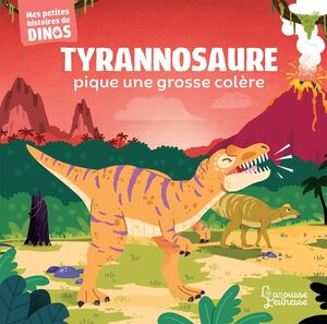 Tyrannosaure pique une colère Mes petites histoires de dinos