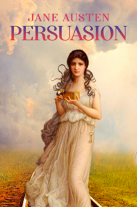 Persuasion: The Original 1817 Edition (A Classic Romance Novel Of Jane Austen)