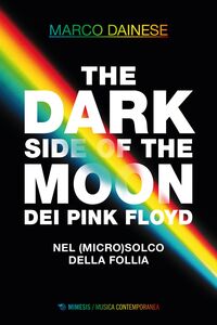 The Dark Side of the Moon dei Pink Floyd Nel (micro)solco della follia
