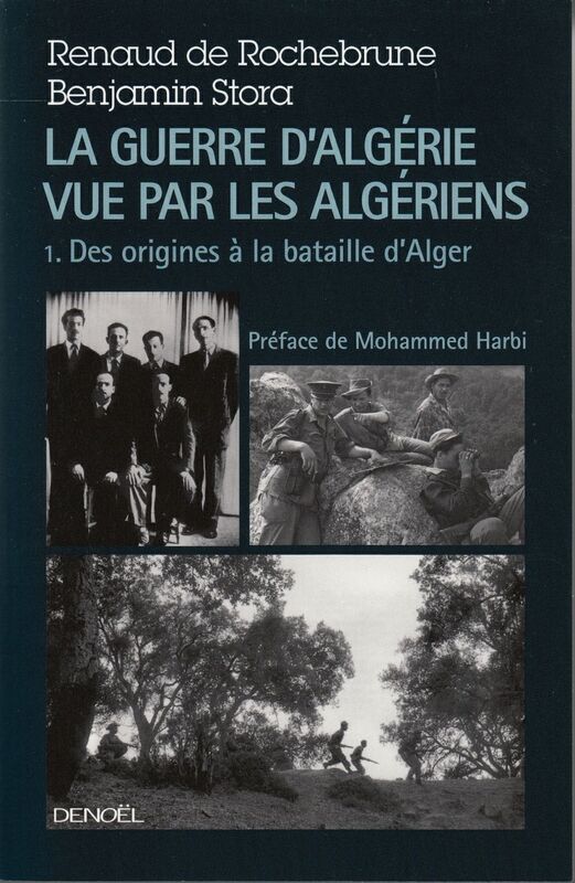 La guerre d'Algérie vue par les Algériens (Tome 1) - Le temps des armes. Des origines à la bataille d'Alger)