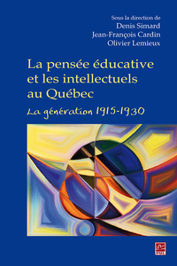 La pensée éducative et les intellectuels au Québec. La génération 1915-1930