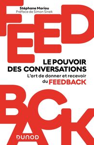Feedback : le pouvoir des conversations Maîtriser l'art de donner et recevoir du feedback