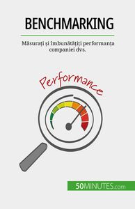 Benchmarking Măsurați și îmbunătățiți performanța companiei dvs.