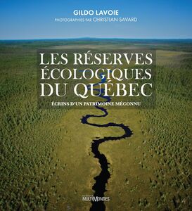 Les réserves écologiques du Québec Écrins d'un patrimoine méconnu