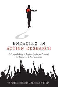 Engaging in Action Research A Practical Guide to Teacher-Conducted Research for Educators and School Leaders