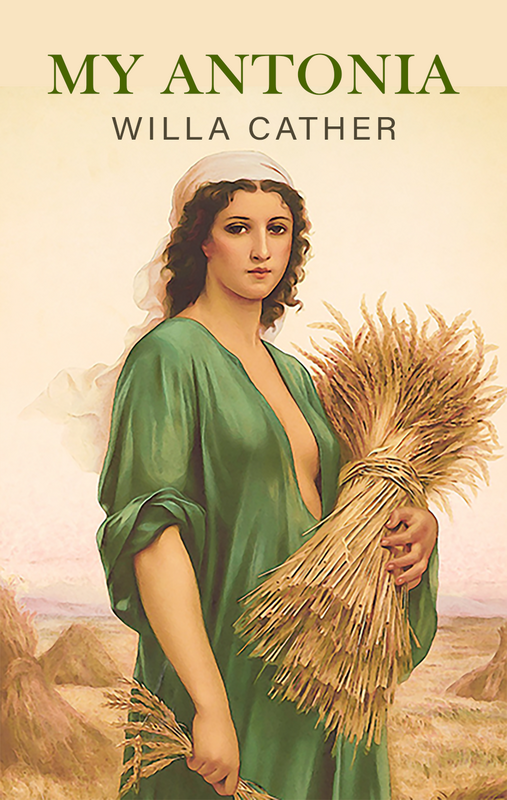 My Antonia: The Original 1918 Edition (A Willa Cather Classics)