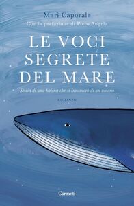Le voci segrete del mare Storia di una balena che si innamorò di un umano