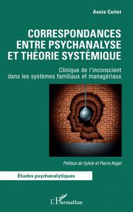 Correspondances entre psychanalyse et théorie systémique Clinique de l'inconscient dans les systèmes familiaux et managériaux