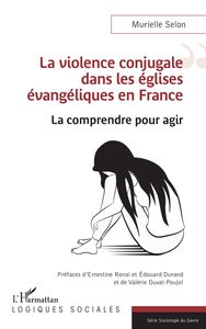 La violence conjugale dans les églises évangéliques en France La comprendre pour agir