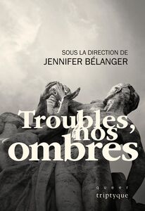 Troubles, nos ombres